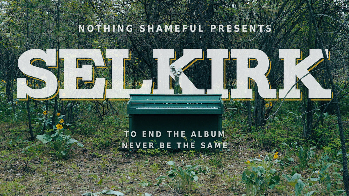 Load video: Nothing Shameful - Selkirk (Official Music Video)